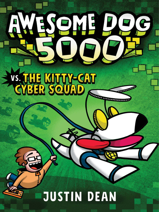 Title details for Awesome Dog 5000 vs. the Kitty-Cat Cyber Squad (Book 3) by Justin Dean - Wait list